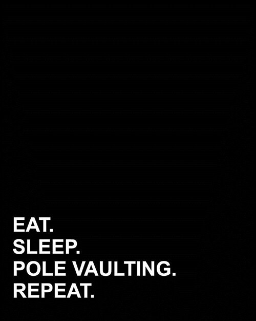 Eat Sleep Pole Vaulting Repeat: Dot Grid Journal Dot Grid Graph Paper, Dotted Organizer, Bullet Grid Journal For Ideas, 8x10, 160 pages (Paperback)