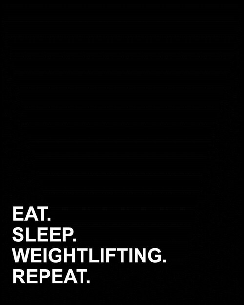 Eat Sleep Weightlifting Repeat: Dot Grid Journal Bullet Grid Paper, Dotted Lined Journal, Bullet Grid Journal For Books To Read, 8x10, 160 pages (Paperback)