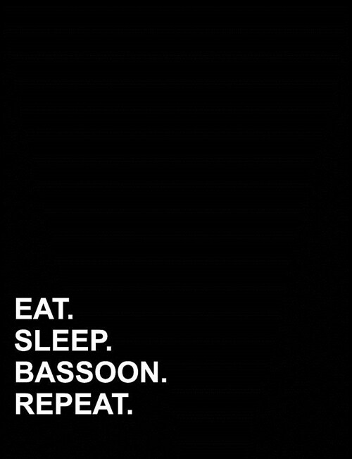 Eat Sleep Bassoon Repeat: Composition Notebook: College Ruled Blank Composition Notebook, Diary Journal Lined, Lined Journals To Write In, 7.44 (Paperback)