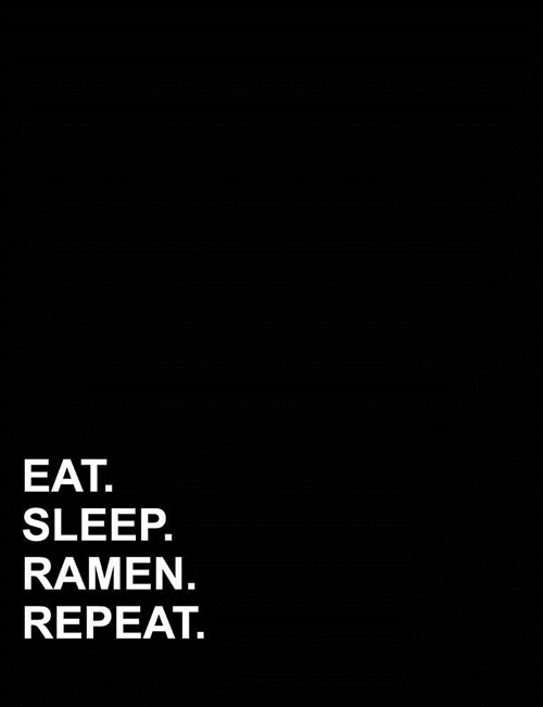 Eat Sleep Ramen Repeat: Composition Notebook: College Ruled Composition Notebook For Math, Journal For Kids, Teaching Composition, 7.44 x 9.69 (Paperback)