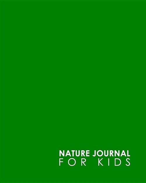 Nature Journal for Kids: Nature Journal Kids, Nature Walk Journal, Nature Journaling For Kids, Nature Journal Blank, Draw and Write Journal Wit (Paperback)