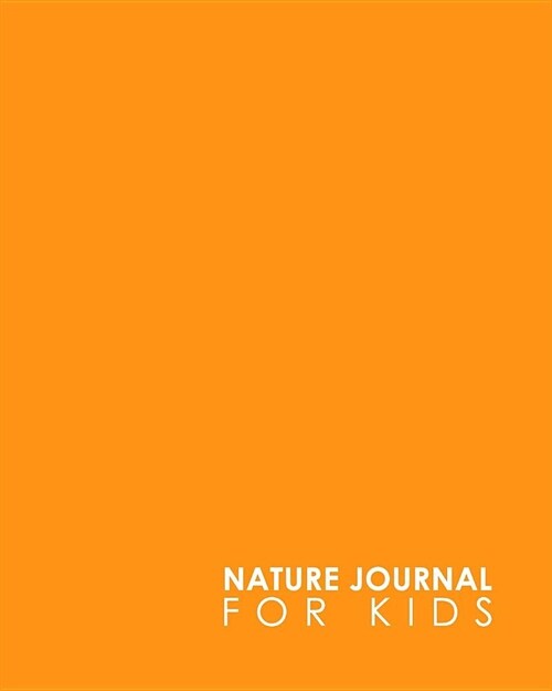 Nature Journal for Kids: Nature Journal Notebook, Outdoor Journal, Nature Journals To Write In, Nature Journal Book, Draw and Write Journal Wit (Paperback)