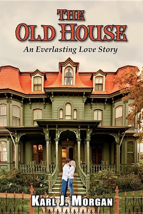 The Old House: An Everlasting Love Story (Paperback)