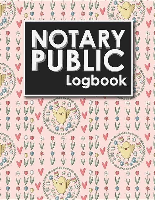 Notary Public Logbook: Notarial Journal, Notary Paper, Notary Journal Template, Notary Receipt Book, Cute Easter Egg Cover (Paperback)