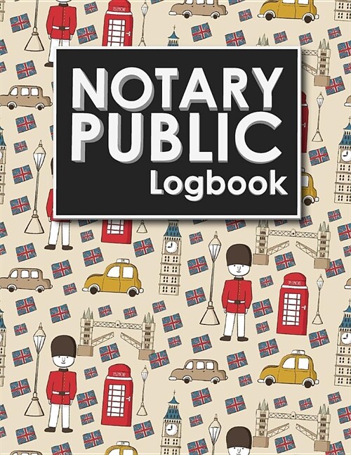 Notary Public Logbook: Notarial Journal, Notary Paper, Notary Journal Template, Notary Receipt Book, Cute London Cover (Paperback)