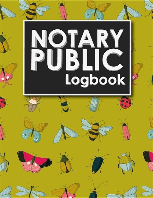 Notary Public Logbook: Notary Information Sheet, Notary Public List: Notary Journal, Notary Logbook, Notary Sheet, Cute Insects & Bugs Cover (Paperback)