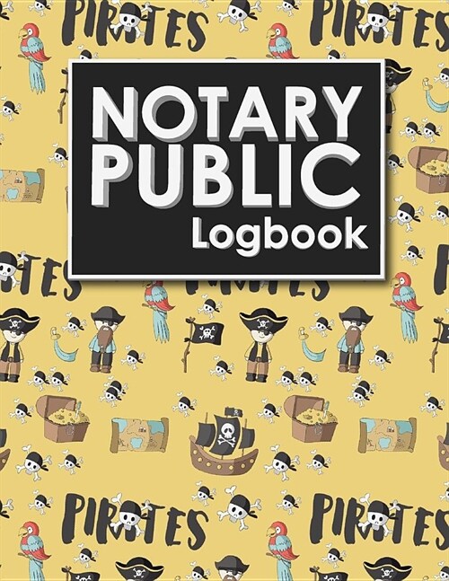 Notary Public Logbook: Notary Book, Notary Public Journal, Notary Log Book, Notary Records Journal, Cute Pirates Cover (Paperback)