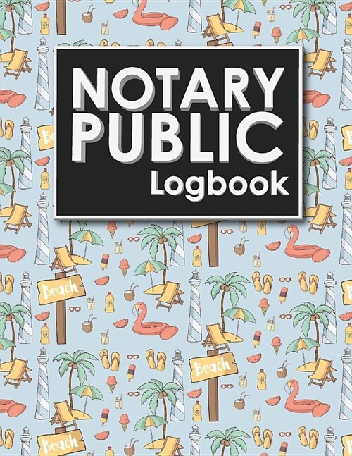 Notary Public Logbook: Notary Book, Notary Public Journal, Notary Log Book, Notary Records Journal, Cute Beach Cover (Paperback)
