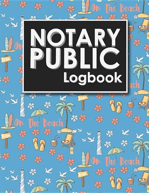 Notary Public Logbook: Notary Book Journal, Notary Public Journal Book, Notary Log Journal, Notary Records Journal: Notary Journal, Cute Beac (Paperback)