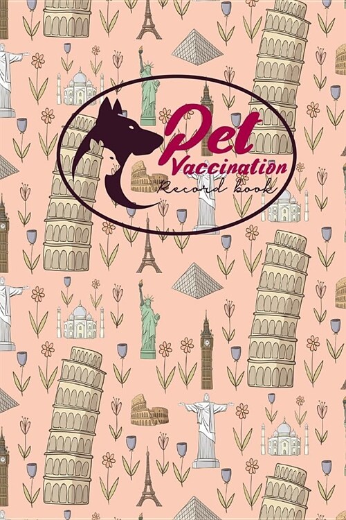 Pet Vaccination Record Book: Horse Vaccination Chart, Vaccination Record Form, Vaccinated Book, Vaccine History, Cute World Landmarks Cover (Paperback)