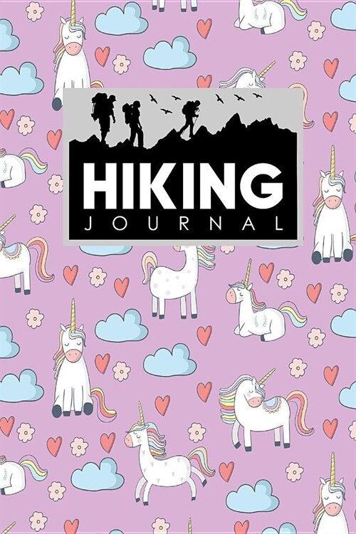 Hiking Journal: Hike Diary, Hiking Journals To Write In, Hikers Notebook, Hiking Notebook, Cute Unicorns Cover (Paperback)