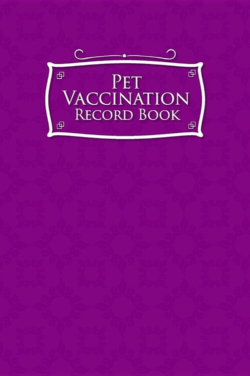 Pet Vaccination Record Book: Horse Vaccination Schedule, Vaccination Register, Vaccination Booklet, Vaccine Logger, Purple Cover (Paperback)