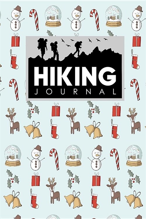 Hiking Journal: Hike Notebook, Hiking Log Book Template, Hiking Journal Book, Trail Log Book, Christmas Cover (Paperback)