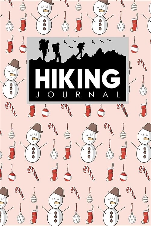 Hiking Journal: Hikers Journal, Hiking Logbook, Hiking Journal Template, Trail Log Book, Christmas Cover (Paperback)