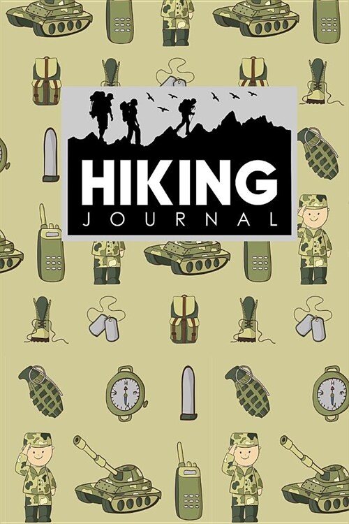 Hiking Journal: Hike Diary, Hiking Journals To Write In, Hikers Notebook, Hiking Notebook, Cute Army Cover (Paperback)