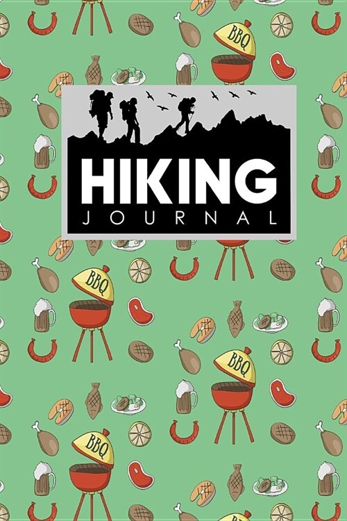 Hiking Journal: Hike Notebook, Hiking Log Book Template, Hiking Journal Book, Trail Log Book, Cute BBQ Cover (Paperback)