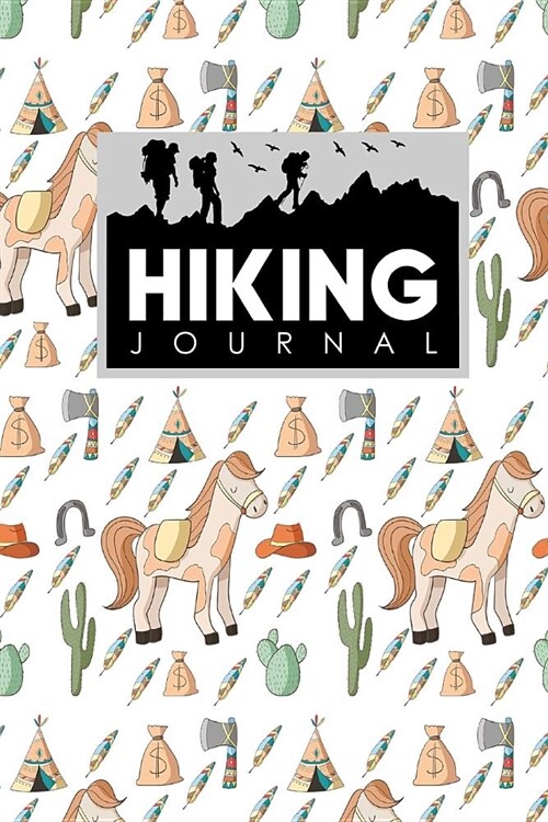 Hiking Journal: Hikers Journal, Hiking Logbook, Hiking Journal Template, Trail Log Book, Cute Cowboys Cover (Paperback)