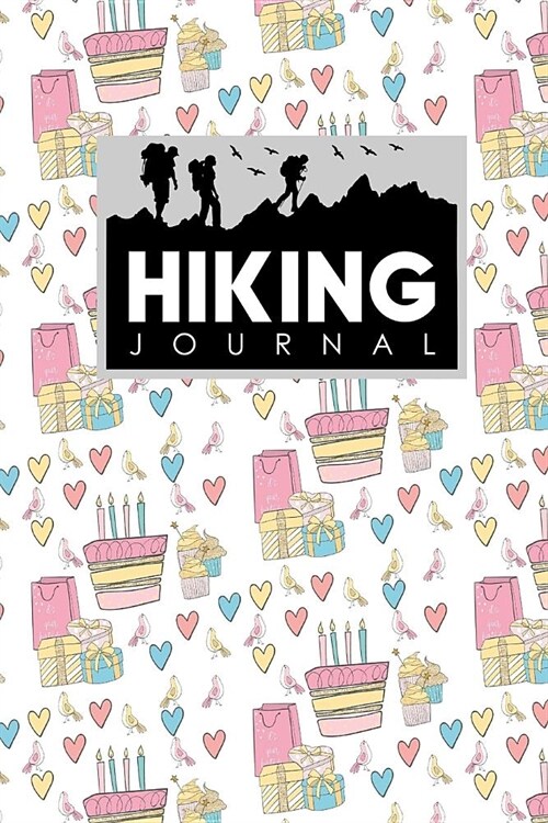 Hiking Journal: Hike Log, Hiking Log Book, Hiking Guide, Trail Log, Cute Birthday Cover (Paperback)