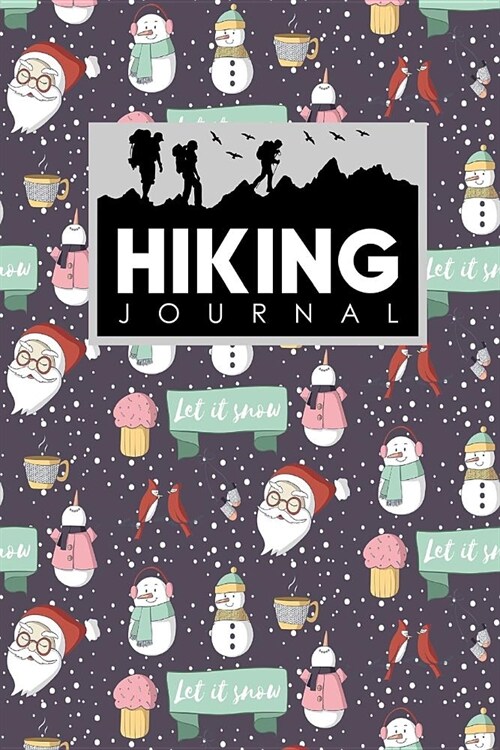 Hiking Journal: Hikers Journal, Hiking Logbook, Hiking Journal Template, Trail Log Book, Cute Winter Snow Cover (Paperback)