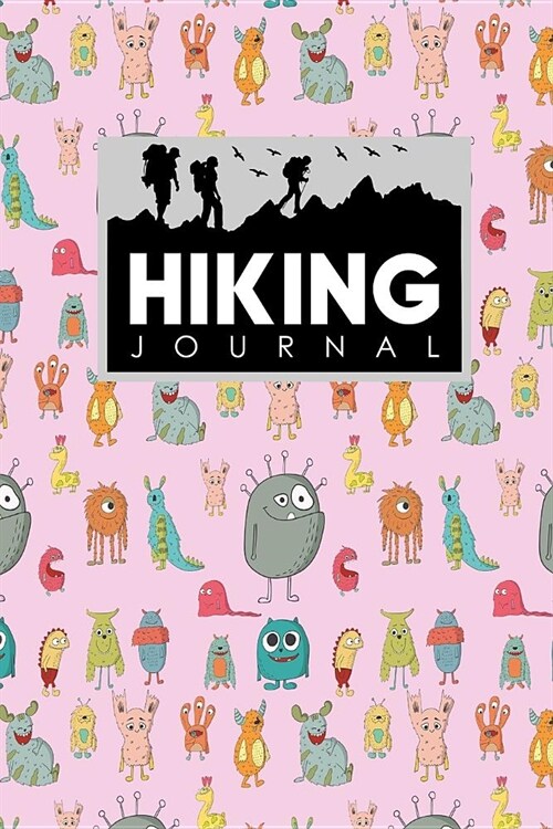 Hiking Journal: Hike Journal, Hiking Log, Hiking Diary, Trail Journal, Cute Monsters Cover (Paperback)