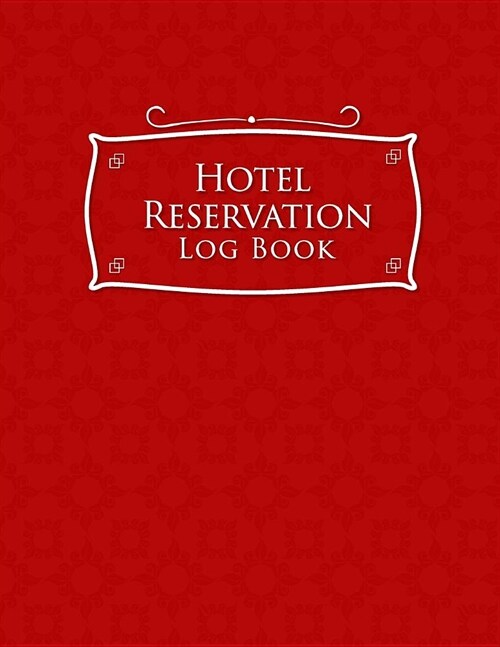 Hotel Reservation Log Book: Guest House Booking Form Template, Reservation Information System, Hotel Reservation Format, Room Reservation Form Tem (Paperback)