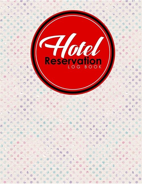 Hotel Reservation Log Book: Booking System, Reservation Book Template, Hotel Reservation Diary, Reservation Template, Hydrangea Flower Cover (Paperback)