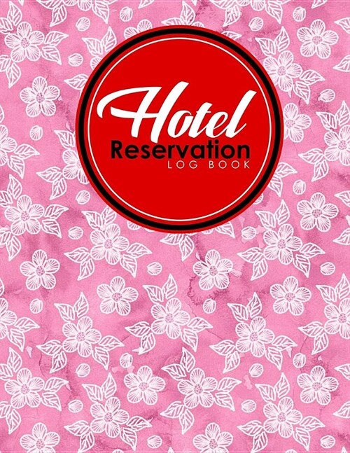 Hotel Reservation Log Book: Booking Calendar Book, Hotel Reservations Book, Hotel Guest Book, Reservation Notebook, Hydrangea Flower Cover (Paperback)