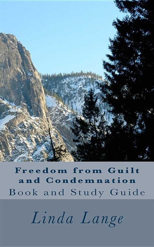 Freedom from Guilt and Condemnation: Updated and Revised 2017 (Paperback)