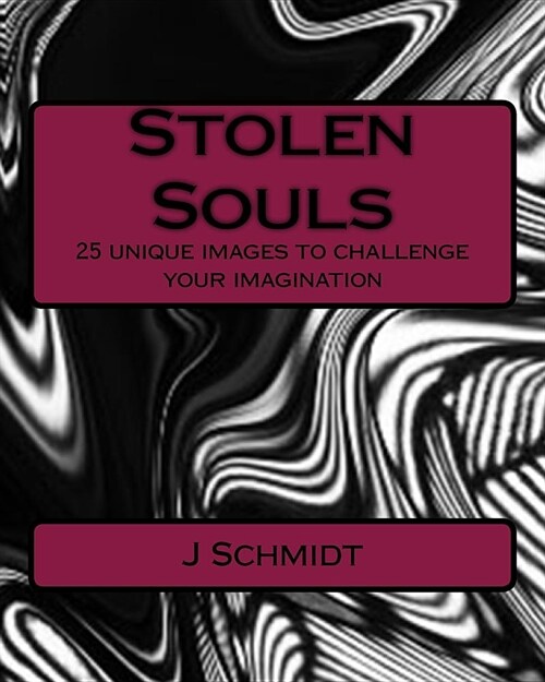 Stolen Souls: 25 unique images to challenge your imagination (Paperback)
