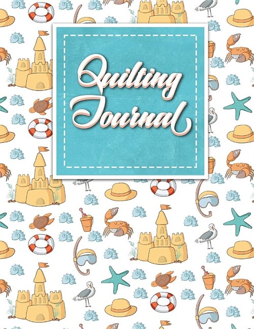 Quilting Journal: Quilt Journal, Quilt Log Cabin Book, Quilt Pattern Paper, Cute Beach Cover (Paperback)