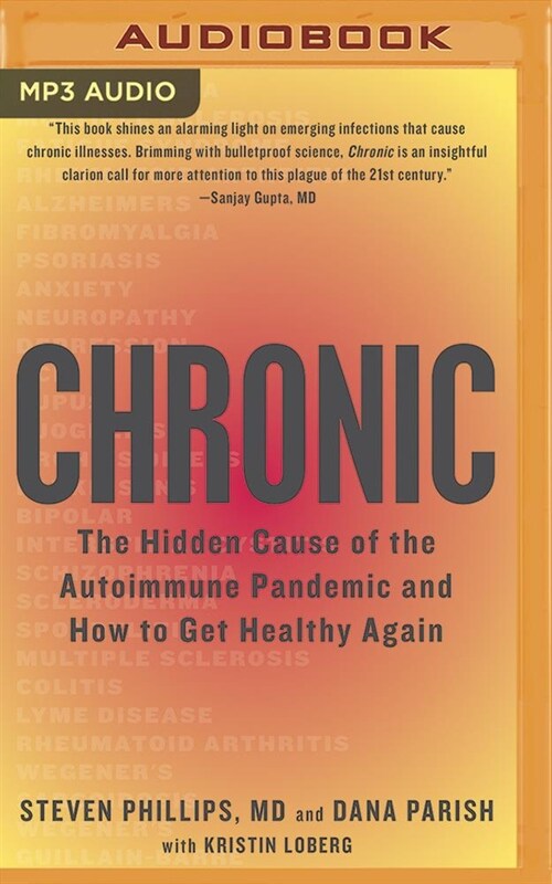 Chronic: The Hidden Cause of the Autoimmune Pandemic and How to Get Healthy Again (MP3 CD)