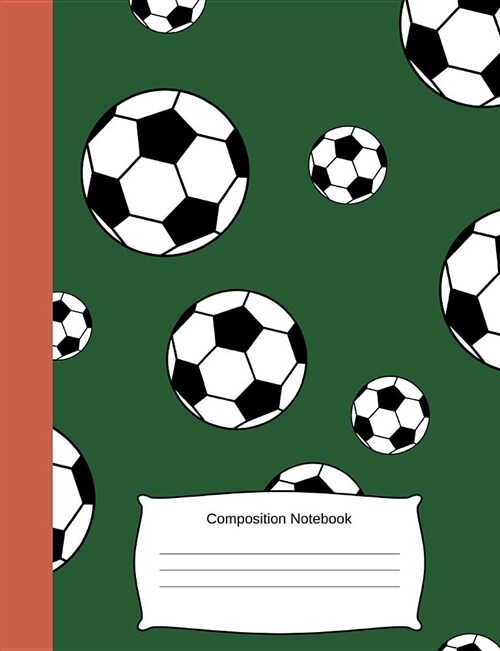 Composition Notebook: Soccer/Football Blank Exercise Book (Wide Lined/Ruled, 100 Pages, 7.44x9.69) for Boys/Girls/Coaches/Players/Teachers/H (Paperback)