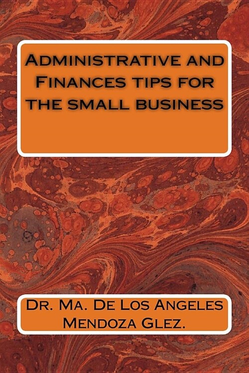 Administrative and Finances tips for the small business (Paperback)