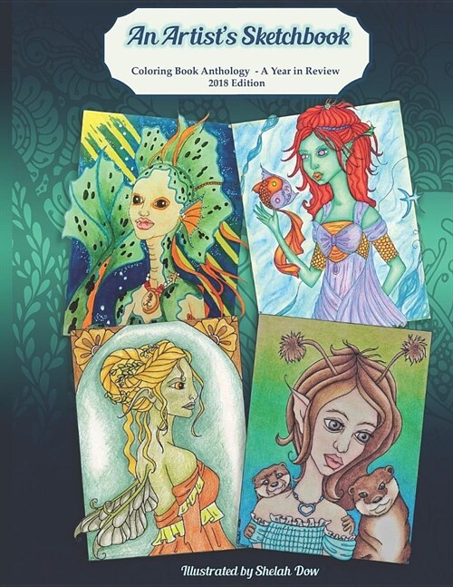 An Artists Sketchbook: Coloring Book Anthology - A Year in Review 2018 Edition (Paperback)