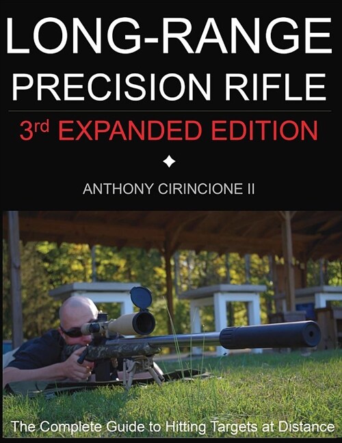 Long Range Precision Rifle: The Complete Guide to Hitting Targets at Distance (Paperback, 3)