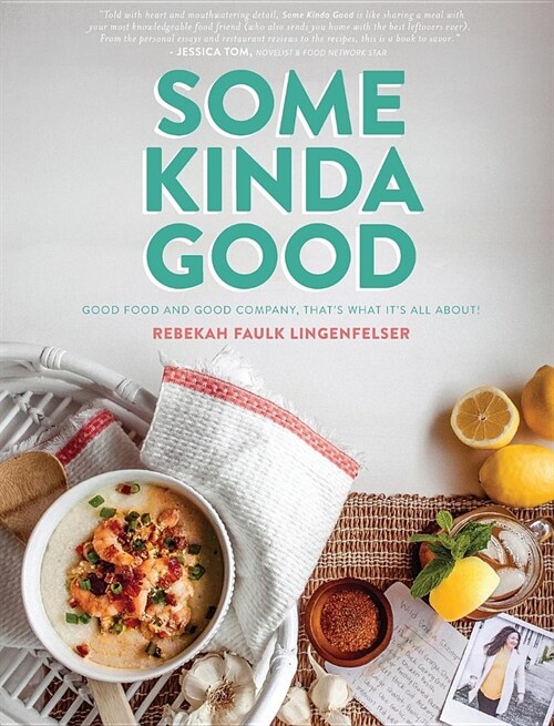Some Kinda Good: Good Food and Good Company, Thats What Its All About! (Hardcover)
