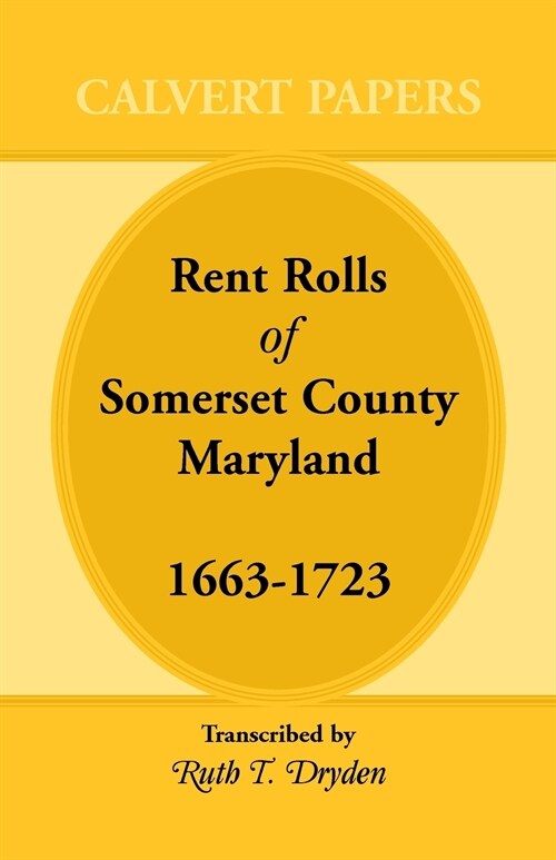 Rent Rolls of Somerset County, Maryland, 1663-1723 (Paperback)