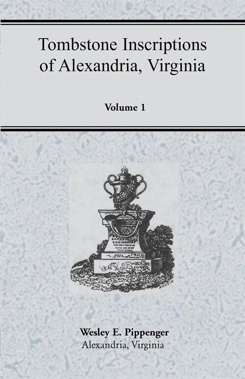 Tombstone Inscriptions of Alexandria, Virginia, Volume 1 (Paperback)