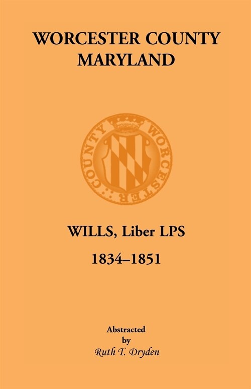 Worcester County, Maryland Will Books, Liber LPS, 1834-1851 (Paperback)
