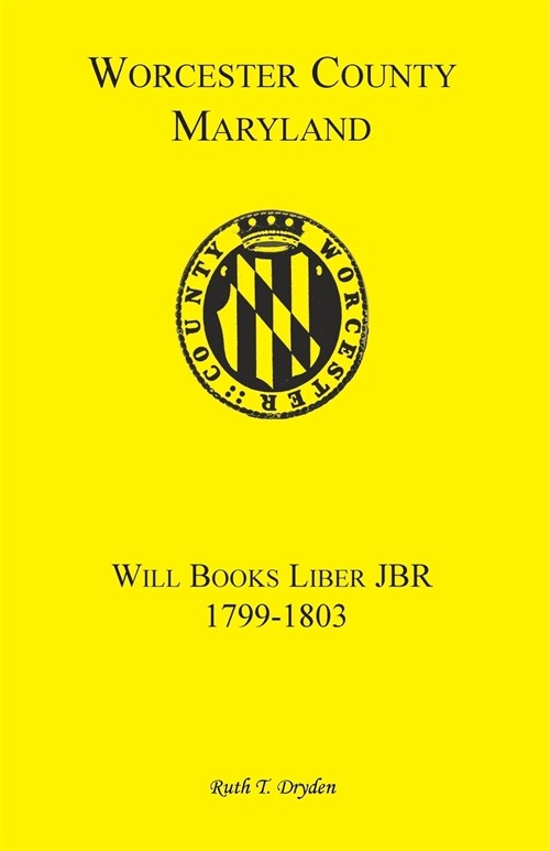 Worcester County, Maryland Will Books, Liber JBR, 1799-1803 (Paperback)