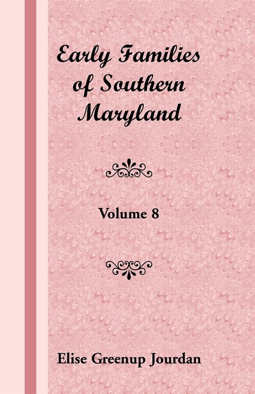 Early Families of Southern Maryland: Volume 8 (Paperback)