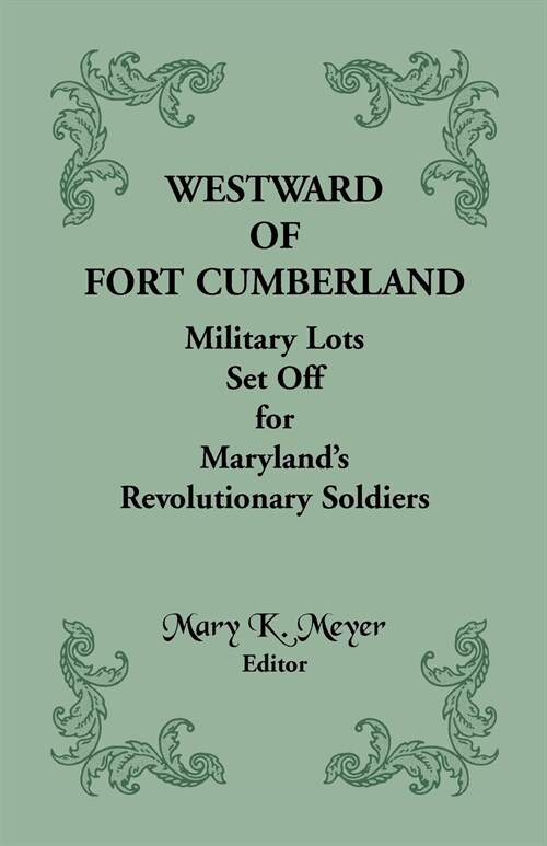 Westward of Fort Cumberland: Military Lots Set Off for Marylands Revolutionary Soldiers (Paperback)
