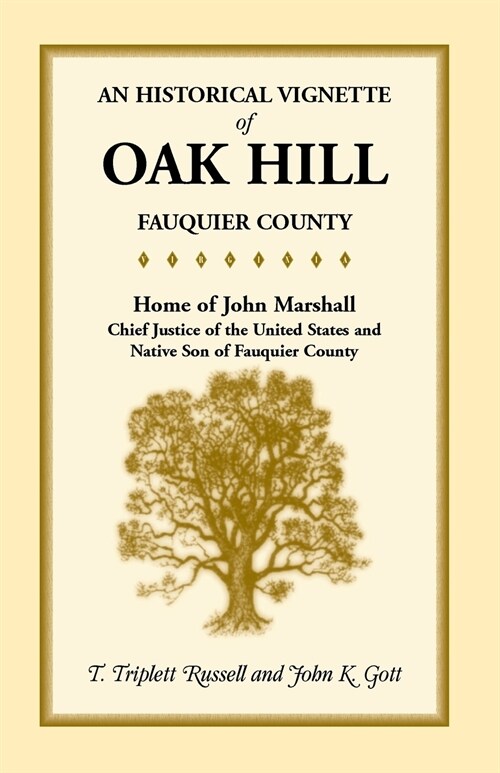 An Historical Vignette of Oak Hill, Fauquier County: Home of John Marshall, Chief Justice of the United States and Native Son of Fauquier County (Paperback)