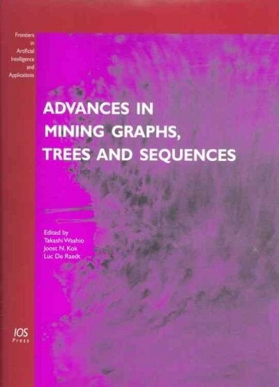 Advances in Mining Graphs, Trees and Sequences (Paperback)
