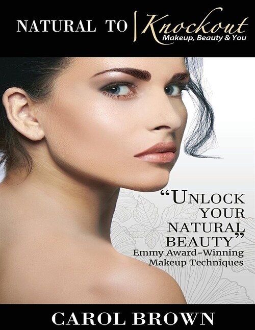 Natural to Knockout: Makeup Beauty & You (Paperback)