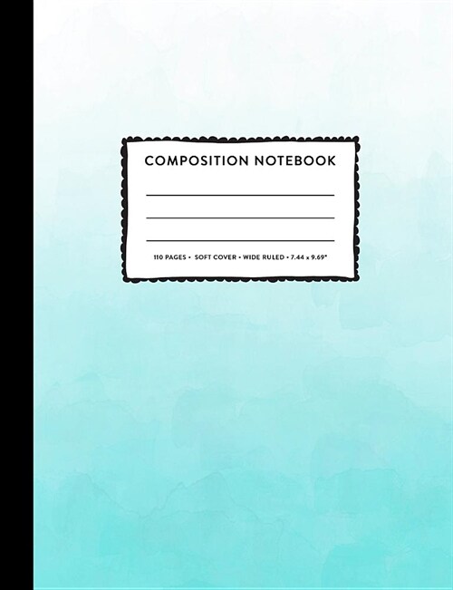 Composition Notebook Wide Ruled: Turquoise Ombre Colorful Pretty Lined Primary Copy Book, SOFT Cover Kids Elementary Grade Back To School Supplies Stu (Paperback)