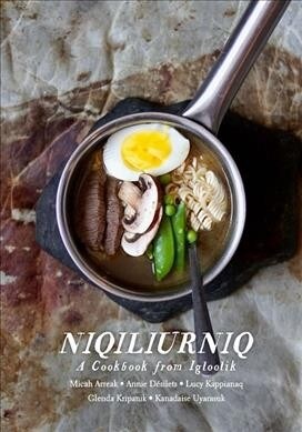 Niqiliurniq: A Cookbook from Igloolik (Paperback)