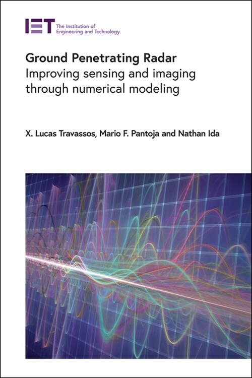 Ground Penetrating Radar: Improving Sensing and Imaging Through Numerical Modeling (Hardcover)