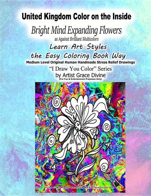 United Kingdom Color on the Inside Bright Mind Expanding Flowers as Against Brilliant Multicolors Learn Art Styles the Easy Coloring Book Way (Paperback)