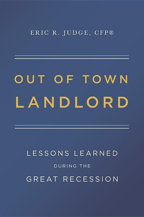 Out of Town Landlord: Lessons Learned During the Great Recession (Paperback)